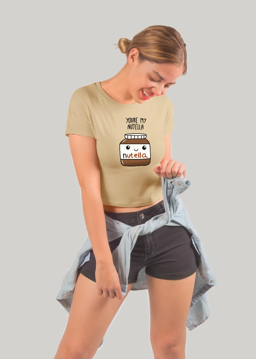 You’re My Nutella Women Crop Top